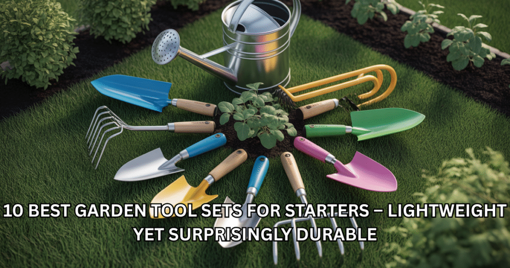 best garden tool sets for starters – lightweight and durable garden tools flat lay